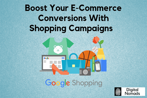 Boost Your E-Commerce Conversions With Shopping Campaigns